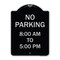 Signmission No Parking 8-00 Am to 5-00 Pm Heavy-Gauge Aluminum Architectural Sign, 24" x 18", BS-1824-23600 A-DES-BS-1824-23600 - alternate 1